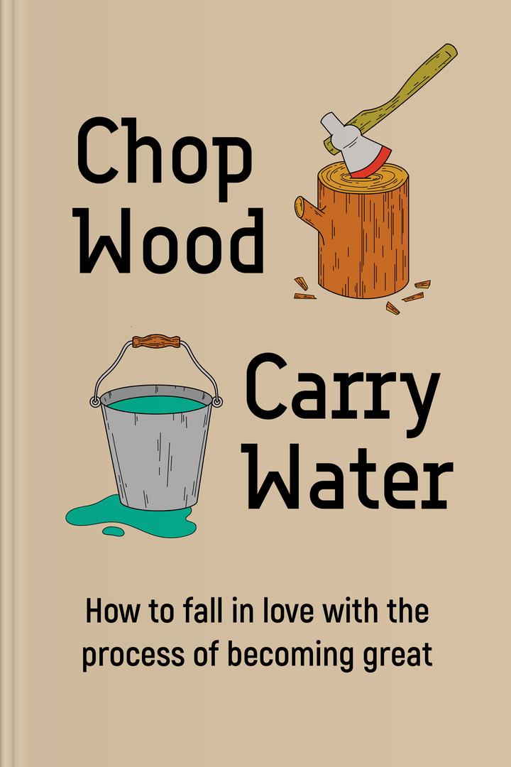 Chop Wood, Carry Water book