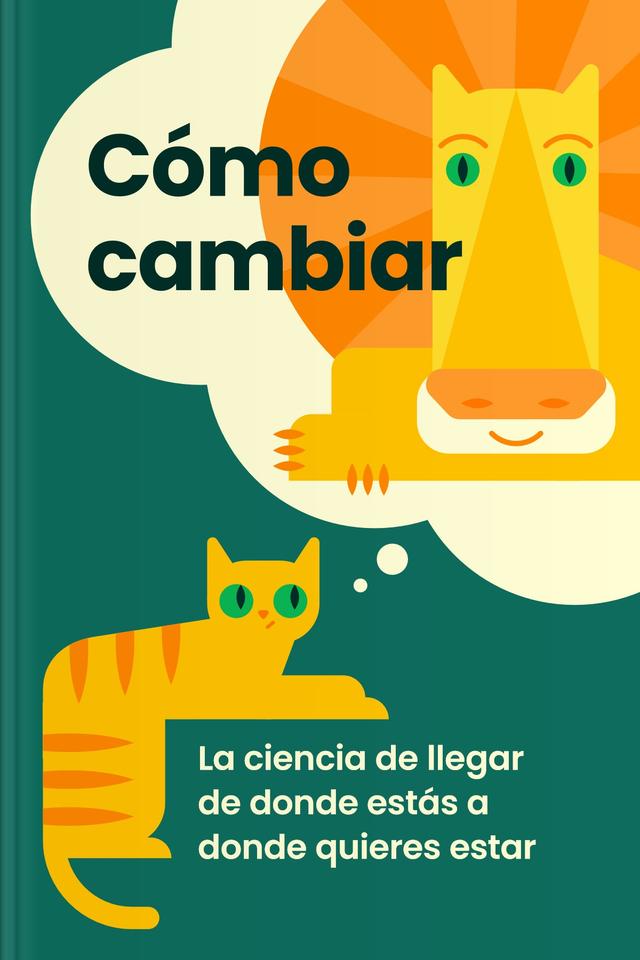 book Cómo cambiar - La ciencia de llegar de donde estás a donde quieres estar