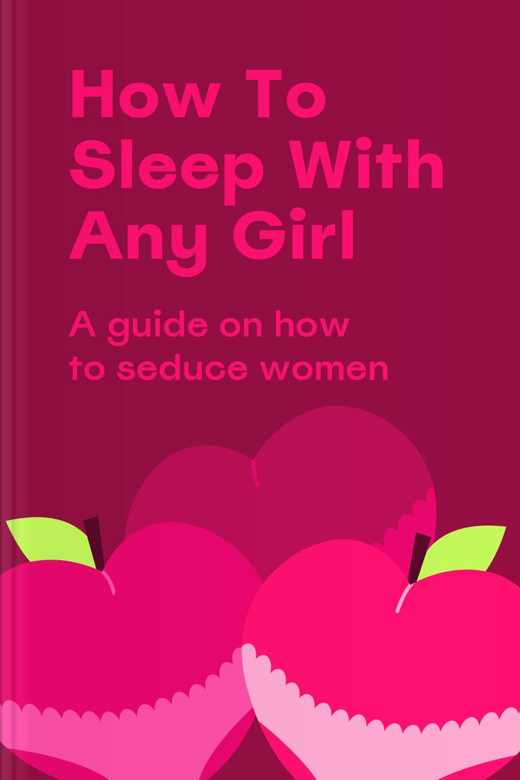 How to Sleep With Any Girl book