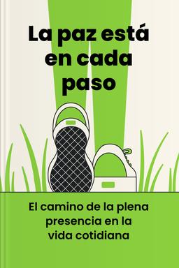 La paz está en cada paso - El camino de la plena presencia en la vida cotidiana Summary book cover