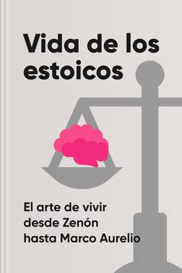 Vida de los estoicos - El arte de vivir desde Zenón hasta Marco Aurelio Summary book cover