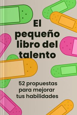 El pequeño libro del talento - 52 propuestas para mejorar tus habilidades book