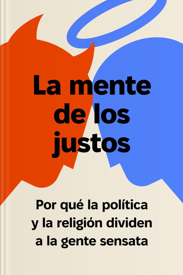 book La mente de los justos - Por qué la política y la religión dividen a la gente sensata