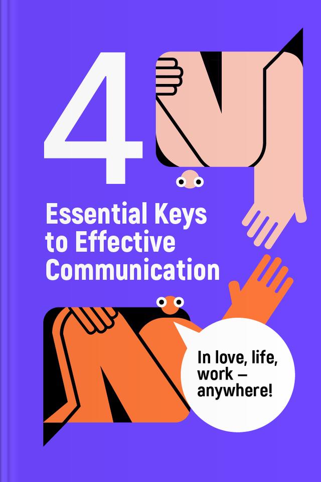 book 4 Essential Keys to Effective Communication in Love, Life, Work — Anywhere!