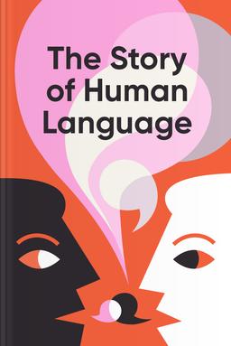The Story of Human Language Summary book cover