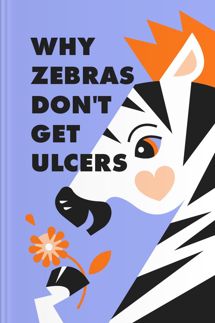 Why Zebras Don't Get Ulcers book