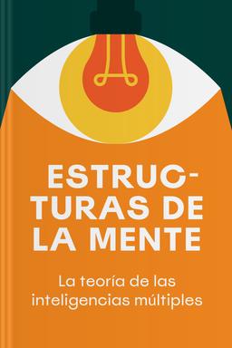 Estructuras de la mente - La teoría de las inteligencias múltiples Summary book cover