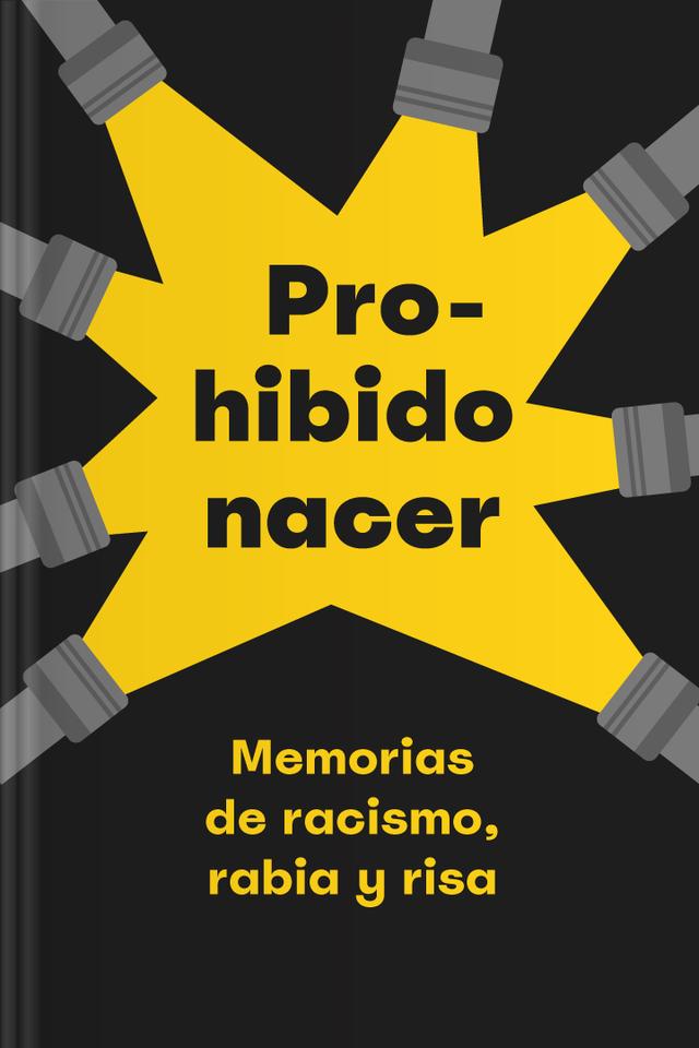 book Prohibido nacer - Memorias de racismo, rabia y risa