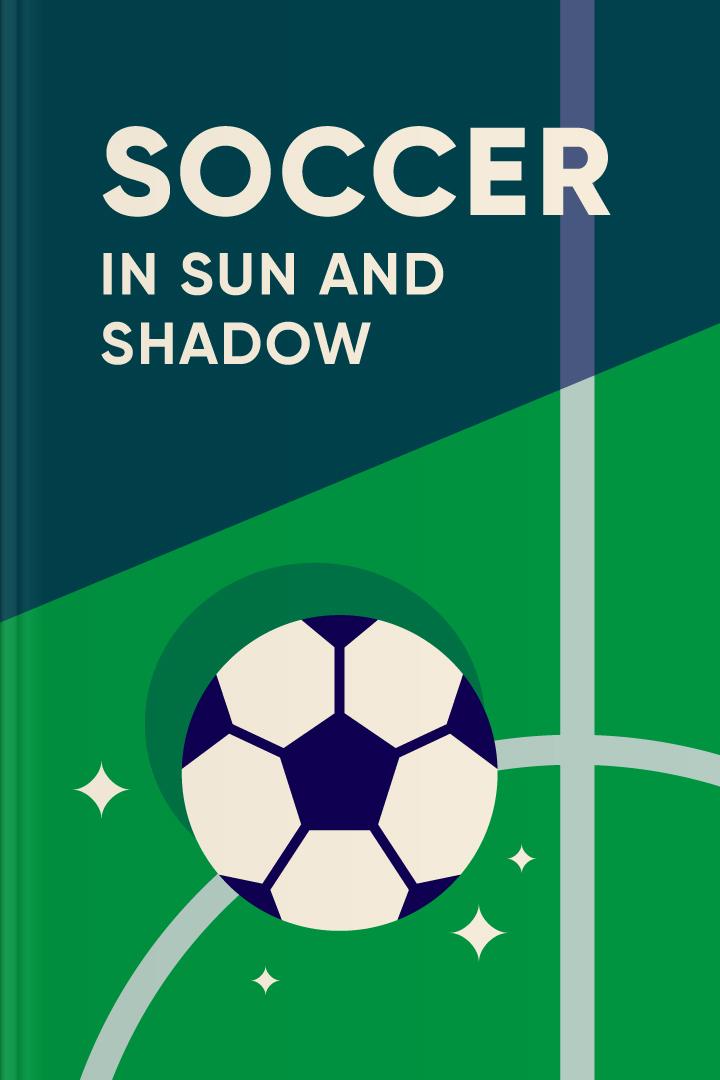 Soccer in Sun and Shadow book