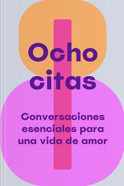 El secreto de las ocho citas - Conversaciones esenciales para una vida de amor book