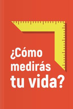 ¿Cómo medirás tu vida? Summary book cover