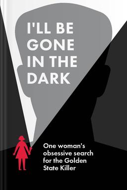 I’ll Be Gone in the Dark Summary book cover