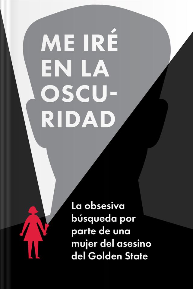 book Me iré en la oscuridad - La obsesiva búsqueda de una mujer del asesino del estado dorado