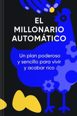 El millonario automático, ampliado y actualizado - Un plan poderoso y sencillo para vivir y acabar rico Summary book cover