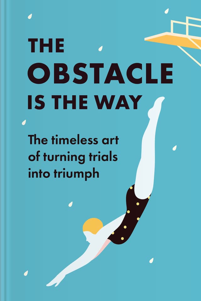 The Obstacle Is the Way