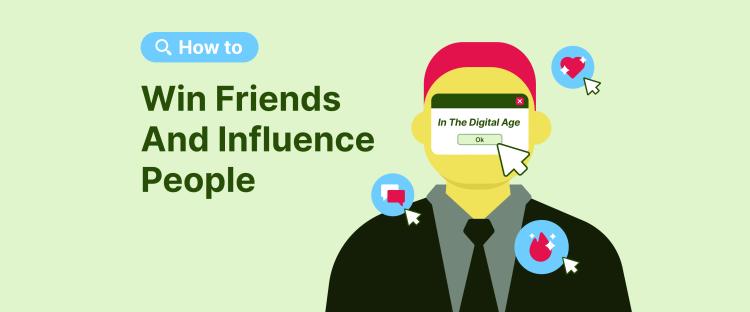 How to win friends and influence people
