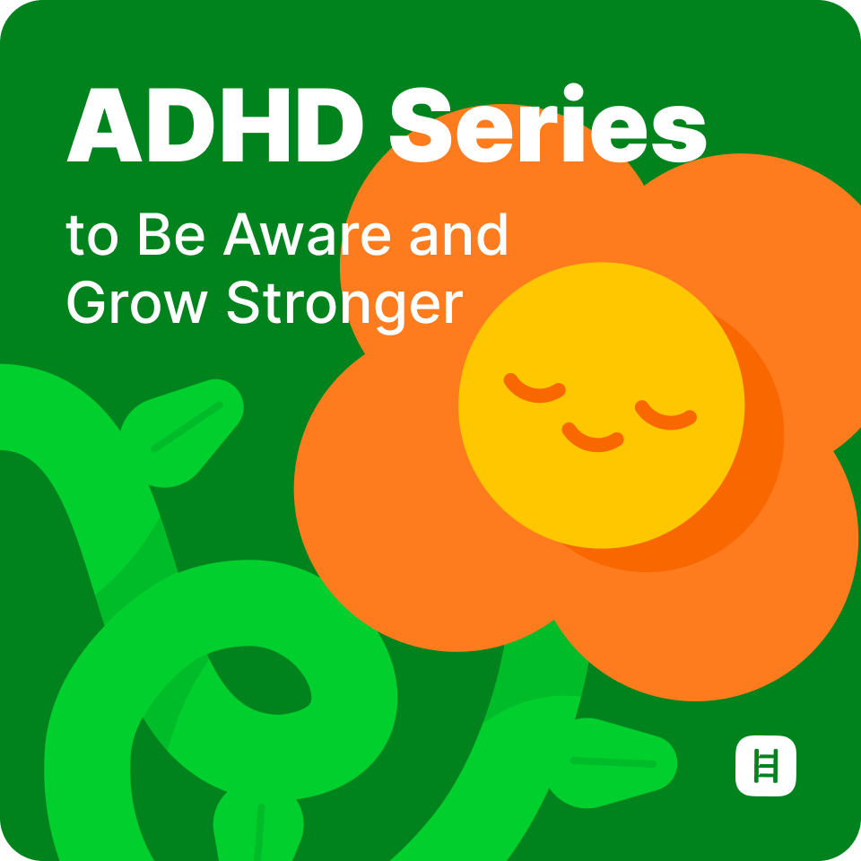 ADHD Series: to Be Aware and Grow Stronger