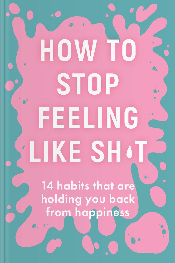How to Stop Feeling Like Sh*t book