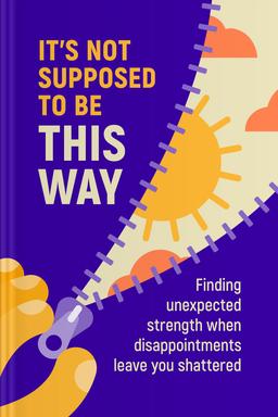 It's Not Supposed to Be This Way book