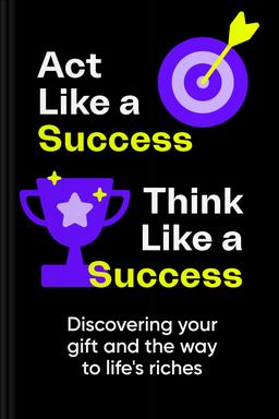 Act Like a Success, Think Like a Success book